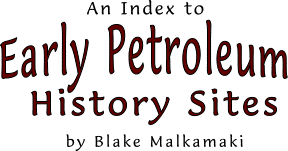 An Index to Early Petroleum History Sites by Blake Malkamaki